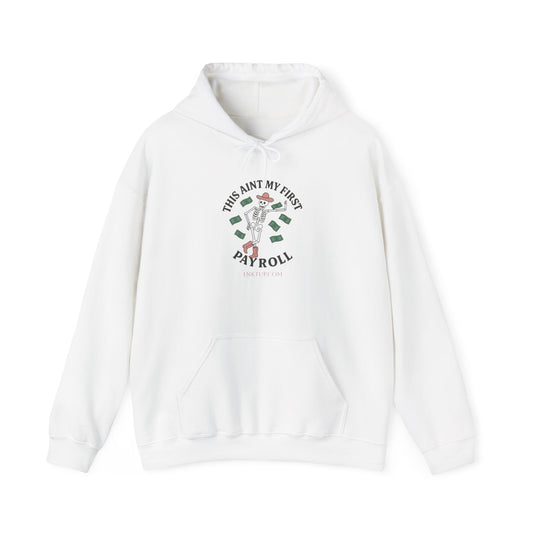 Funny Unisex Hooded Sweatshirt - "This Ain't My First Payroll" - Perfect for Office Humor and Casual Wear